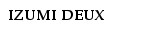 IZUMI DEUX.gif